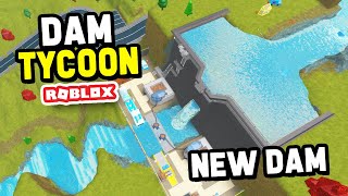 Building a NEW DAM to Create POWER in Roblox Dam Tycoon [upl. by Xel]