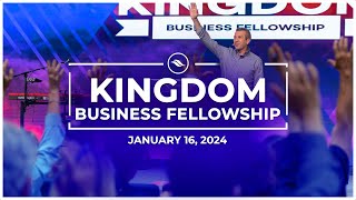 Kingdom Business Fellowship  January 16 2024 [upl. by Oballa399]