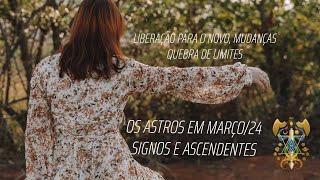 ASTROLOGIA de MAR24 p TODOS SIGNOS mês de crises libertações quebras de paradigmas e evolução [upl. by Landrum]