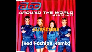 ATC  Around The World la la la la la la la RedFashion Remix [upl. by Amethyst]