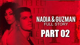 The Full Story of Nadia amp Guzman  Part 02 Netflix ELITE [upl. by Dranrev]