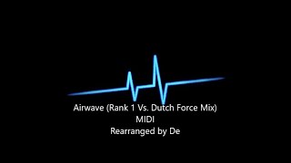 Airwave Rank 1 Vs Dutch Force Mix MIDI Rearranged by De [upl. by Nonez]