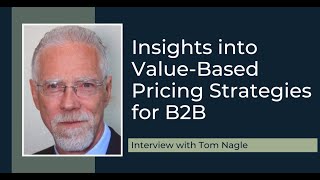 Insights into ValueBased Pricing Strategies for B2B with Tom Nagle [upl. by Ohce]