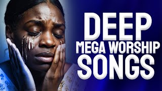 Deep worship Songs for breakthrough Nigerian Gospel Music  Early Morning Worship Songs 2025 [upl. by Anyale]