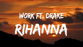 Rihanna  Work Lyrics ft Drake 🎶 [upl. by Bhayani869]