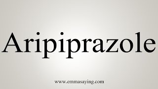 How To Say Aripiprazole [upl. by Nwahsaj274]