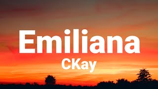 CKay  Emiliana Lyrics [upl. by Htinek]