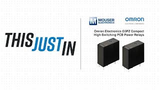 Omron Electronics G5PZ Compact HighSwitching PCB Power Relays This Just In  Mouser Electronics [upl. by Rudy668]