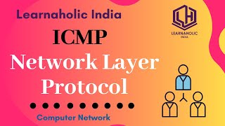 ICMP  Internet Control Message Protocol  Network Layer Protocol  Learnaholic India [upl. by Iram710]