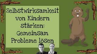 Selbstwirksamkeit von Kindern stärken Gemeinsam Probleme lösen [upl. by Ramon]