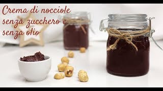 CREMA NOCCIOLE FATTA IN CASA  BUONISSIMA SENZA BURRO NE OLIO [upl. by Nesyaj]