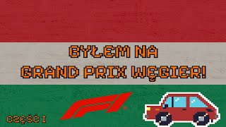 Byłem na Grand Prix Węgier 2024 czyli moje mieszane odczucia o weekendzie F1  CZĘŚĆ I [upl. by Ettedo540]