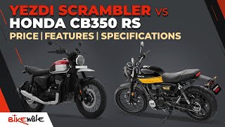 Yezdi Scrambler vs Honda CB350 RS Comparison  Price Features amp Specs  BikeWale [upl. by Brinkema]