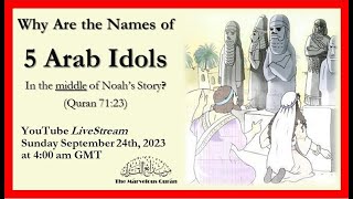 YT162 Why are the Names of 5 Arab Idols in the Middle of Noahs Story in the Quran [upl. by Holds890]