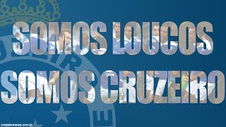 Nós Somos LOUCOS Somos CRUZEIRO [upl. by Slein472]