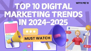 Top Digital Marketing Trends In 20242025  With me 10 [upl. by Terej144]