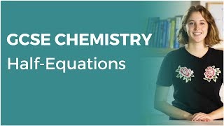 HalfEquations  91 GCSE Chemistry  OCR AQA Edexcel [upl. by Avin115]