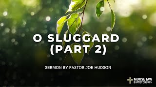 quotO Sluggard  Part 2quot Sept 1 2024 Sunday School Pastor Joe Hudson [upl. by Zelazny]