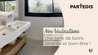 Réalisation PARTEDIS  Une salle de bain détente et bienêtre  🤗 [upl. by Ecnarf]