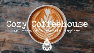 Cozy Coffeehouse ☕  An IndieFolkAcoustic Playlist  Vol 1 [upl. by Devona]