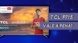 TV 4K TCL P715  VALE A PENA [upl. by Bolan]