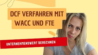 So berechnest du den Unternehmenswert mit dem DCF Verfahren FTE und WACC [upl. by Viki]