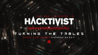 Hacktivist  Turning The Tables [upl. by Genie80]