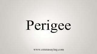 How To Say Perigee [upl. by Zeke]