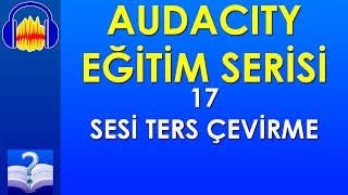 Audacity 17  Sesi Ters Çevirme [upl. by Marr462]