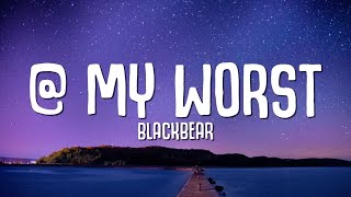 blackbear   my worst Lyrics [upl. by Walke]