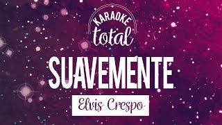 Suavemente  Elvis Crespo  Karaoke con coros [upl. by Ayatan]