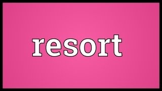 Resort Meaning [upl. by Manya]