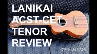 Got A Ukulele Reviews  Lanikai ACSTCET Electro Tenor [upl. by Anilrats]