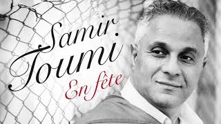 Samir Toumi  En Féte  Officiel Music Audio Integral Album [upl. by Rehpotisrhc]