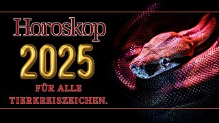 2025  Horoskop für das Jahr  Horoskop für alle Sternzeichen für 2025 [upl. by Aelrac855]