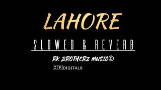 LAHORE  Guru Randhawa Slowed amp Reverb Song [upl. by Hoseia]