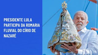 Presidente Lula participa da Romaria fluvial do Círio de Nazaré [upl. by Burack]