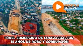 Túnel sumergido Coatzacoalcos 14 años de robo y corrupción  Reportaje Especial Coatza Digital [upl. by Kailey]