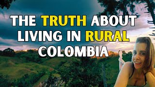 Want To Live In Rural Colombia co WATCH THIS FIRST [upl. by Boylston]