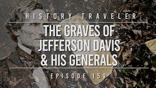 The Graves of Jefferson Davis amp His Generals  History Traveler Episode 159 [upl. by Ramona]