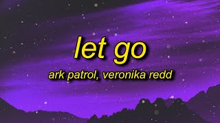 Ark Patrol  Let Go Lyrics ft Veronika Redd  and now you wont let go [upl. by Acirem]