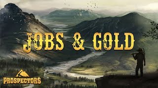 Prospectors Video tutorial 02 Jobs amp gold [upl. by Acceb]