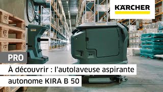 À découvrir  l’autolaveuse aspirante autonome KIRA B 50  Kärcher [upl. by Aivataj581]