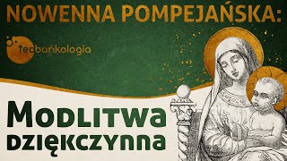 Modlitwa dziękczynna  Nowenna pompejańska  Teobańkologia [upl. by Atnas982]