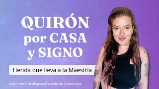 QUIRON por CASA y SIGNO  HERIDA y MAESTRÍA Astrologia psicologica [upl. by Arit]