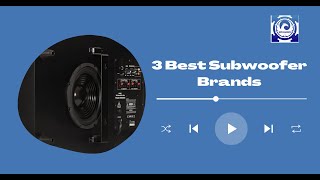 3 Best Subwoofer Brands [upl. by Casilde]