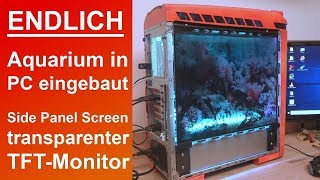 Aquarium in PC eingebaut  Transparent TFT Side Panel PCCase Mod [upl. by Ennaeilsel269]