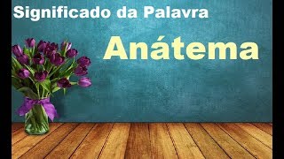 Significado da palavra Anátema [upl. by Grogan]