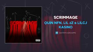 Quin NFN Lil 2z amp LilCJ Kasino  Scrimmage AUDIO [upl. by Ribak]