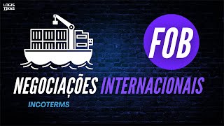 O que é o FOB Free On Board um Incoterms do comércio exterior [upl. by Alberic]